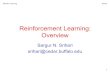 Reinforcement Learning: Overview › ~srihari › CSE574 › Chap15 › 15.1-Reinf-Learning.pdf•Reinforcement learning algorithms interact with an environment •Q-learning generates