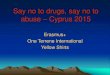 Say no to drugs – Cyprus 2015€¦ · 2. Team building activities –piese de teatru, discutii informative, song writing etc. 3. Workshopuri informative 4. Final booklet 5. Debate