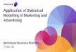 Application of Statistical Modelling in Marketing and ... · Marketing Mix Modelling is a mathematical approach that explains how each factor drivers sales & share Year 2007 Year