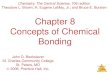 Chapter 8 Concepts of Chemical Bonding › cms › lib › MN50000145...Bonding Chapter 8 Concepts of Chemical Bonding Chemistry, The Central Science, 10th edition Theodore L. Brown;