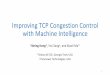 Improving TCP Congestion Control with Machine Intelligence › ... › slides › netai › (pm0435)TCP-n… · Other TCP congestion control schemes • Mechanism-driven instead of