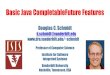 Basic Java CompletableFuture Featuresschmidt/...Java-completablefuture-features.… · Basic CompletableFuture Features Mixing checked exceptions & Java streams is ugly.. 12 •Basic