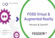 Augmented Reality - FOSDEM€¦ · 1 FOSS Virtual & Augmented Reality Monado & OpenXR Jakob Bornecrantz jakob@collabora.com 01/02/2020