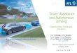 Driver Assistance and Autonomous Driving• Autonomous Driving will be a game changer (Time, safety, CO 2, emissions) • Many challenges: Safety, customer, development time • Vehicle