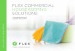 FLEX COMMERCIAL HOUSEKEEPING SOLUTIONS€¦ · Our purposeful selection of high-performing janitorial cleaning and sanitizing products, used with high- quality dispensing solutions,