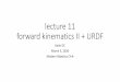 lecture 11 forward kinematics II + URDFpublish.illinois.edu/ece470-intro-robotics/files/... · forward kinematics (the Denavit-Hartenberg (DH) representation) •We define a frame