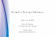 Retailer Energy Alliance - Food Marketing Institute · retailers’ $25 billion annual energy bill. – Speed market introduction of reliable, affordable, energy-saving technologies