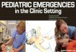 PEDIATRIC EMERGENCIES in the Clinic Setting · 1. Children are often taken to the clinic at the time of an emergency 2. The most common types of emergencies include respiratory emergencies,