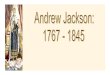 Is Andrew Jackson a - New Providence School District...Andrew Jackson in 1844 (one year before his death) in 1844 death) 1767 - 1845. Title: Andrew Jackson Author: Susan M. Pojer Created