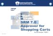 SRM 7.0 Approver for Shopping Carts€¦ · Course Number: TV0012 SRM 7.0 Approver for Shopping Carts Rev. July 2013 . Welcome! Thank you for taking time to complete this course 