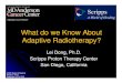 What do we Know About Adaptive Radiotherapy?brittanycheck.weebly.com/uploads/3/8/7/1/38715735/... · "Adaptive radiotherapy" is defined as changing the radiation treatment plan delivered