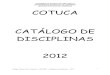 CATÁLOGO DE DISCIPLINAS 2012 - Cotuca › cotuca › wp-content › ...Os cursos técnicos são oferecidos em três modalidades, conforme Lei Federal No 9.394/1996, Decreto Federal