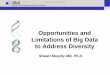 Opportunities and Limitations of Big Data to Address Diversity · Opportunities and Limitations of Big Data to Address Diversity Shawn Murphy MD, Ph.D. The Research Data Warehouse