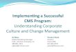 Implementing a Successful CMS Program · 2015-02-18 · Implementing a Successful CMS Program: Understanding Corporate Culture and Change Management 1 AJ Bless Global Marketing Manager