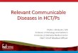 Relevant Communicable Diseases in HCT/Ps€¦ · Relevant Communicable Diseases in HCT/Ps •ZIKA Virus •HCT/Ps derived from peripheral blood, bone marrow •Cord blood •West