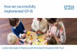 How we successfully implemented CP-ISfiles-eu.clickdimensions.com › hscicgovuk-amnje › ... · • Health and Social Care (Safety and Quality) Act 2015 ... • Safeguarding delays