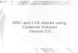 virtuoso lvs drc v2 - UTEP · Cadence Virtuoso Version 2.0 . Start virtuoso ! Open a virtuoso session in the directory which contains the required cds.lib and lib.def files. ! 