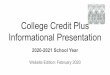 College Credit Plus Informational Presentation · PDF file What is College Credit Plus? College Credit Plus is a program in which students in grades 7-12 can earn college credit while