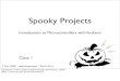 Spooky Projects - Amazon Web Servicestodbot.com.s3.amazonaws.com/spookyarduino/arduino_spooky...Arduino has essentially the same GUI as Processing Easier than Arduino, since all software