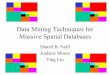 Data Mining Techniques for Massive Spatial Databases › ... › slides › MassiveSpatialData.pdf · Data Mining Techniques for Massive Spatial Databases Daniel B. Neill Andrew Moore