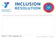 INCLUSION - Amazon S3 › ymca-ynet-prod › files › pdf › Inclusion-Re… · How will you and your Y be more inclusive this year? Write or draw your “Inclusion Resolution”