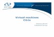 Virtual machines Citrix - ACD/Labs › download › publ › 2011 › itsymp11... · 2011-09-13 · Virtual machines • Basics Hardware Operating system and/or Hypervisor Virtual