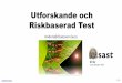 Anders@Claesson - SASTsast.se/q-moten/2015/q20/5_SAST...Riskbaserad_Test.pdf · Area 1 Ingen - - - 0 0 Ej klar för test Area 2 Hög 1 1+ 2 2+ 3 Enligt plan, inga fel Area 3 Blockerad