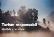 TR 2019 2 - Turismul Responsabil€¦ · Concept lansat în 2002, pe bazele puse începînd din anii 80. Adaptat, popularizat și implementat în România din 2012 de Fundația Amfiteatru