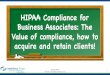 HIPAA Compliance for Business Associates: The Value of ... · PDF file Trends in HIPAA Enforcement HIPAA compliance as a differentiator § Fitbit Inc. – announces its HIPAA compliance,