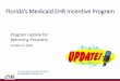 Florida’s Medicaid EHR Incentive Program · 2018-11-19 · •Meaningful Use Requirements –Modified Stage 2 objectives and measures –Stage 3 if CEHRT supports •Attest by April