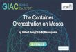 Orchestration on Mesos The Container2016.thegiac.com › giac › 1.容器 › GIAC 2016 - The... · MESOS GRADUATES Mesos graduates from the Apache Incubator to become a top level