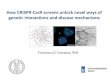 How CRISPR-Cas9 screens unlock novel ways of genetic …082e4c57-cfae-4aac-be72-2... · 2018-09-17 · CRISPR–Cas9 system to perform comprehensive genome-wide KO screens in human