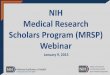 NIH Medical Research Scholars Program (MRSP) Webinarclinicalcenter.nih.gov/training/mrsp/pdf/mrsp... · the opportunity to present their work at national meetings in either poster