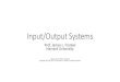 Input/Output Systems - Harvard Universitysites.fas.harvard.edu › ~libe251 › fall2019 › slides... · •Instructions are executed to transfer data from a device to memory (input)
