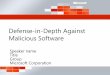 Defense-in-Depth Against Malicious Softwaredownload.microsoft.com/download/7/a/6/7a6c9cc6... · What Is Defense-in-Depth? Using a layered approach: Increases an attacker’s risk