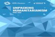 UNPACKING HUMANITARIANISM - HERE-Geneva · adaptability and flexibility on the ground; ... processes on mastering and controlling the technical aspects of humanitarian action –