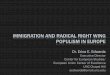 IMMIGRATION AND RADICAL RIGHT WING POPULISM IN …Primarily intra-European surplus labor from Mediterranean countries, Eastern Europe later select parts of the Third World Assumption