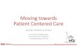 Moving towards Patient Centered Care - Nephrology › ... › Moving_towards_PCC.pdf · Moving towards Patient Centered Care DR NOR FADHLINAZAKARIA Consultant Nephrologist Universiti