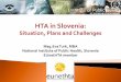 HTA Capacity Building in Slovenia: Situation, Plans and …aaz.hr/resources/radionice/16/3.HTA in Slovenia Eva Turk.pdf · 2014-01-23 · the National Agency for HTA often not the