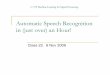 Automatic Speech Recognition in (just over) an Hour!mlsp.cs.cmu.edu › courses › fall2009 › class22 › slides.pdf · DTW and speech recognition Simple speech recognition (e.g