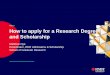 How to apply for a Research Degree and Scholarship › content › dam › rmit › documents... · Local applicants are therefore only looking for a stipend scholarship ... • Must