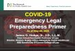Emergency Legal Preparedness: COVID-19 · COVID-19 Emergency Legal Preparedness Primer As of May 20, 2020 James G. Hodge, Jr., J.D., L.L.M. Peter Kiewit Foundation Professor of Law