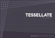TESSELLATE - Carleton University · design students from Carleton University. We wanted to participate in this year’s design challenge because we wanted to develop and showcase