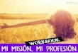 Mi mision mi profesion Workbook 2 - Amazon Web Services€¦ · MI MI . MOR MI MI . Title: Mi mision mi profesion Workbook 2 Created Date: 2/22/2017 6:39:26 PM 