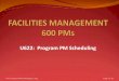U622: Program PM Scheduling - FACILITIES …...EQUIPMENT PM – SCHEDULING CRITERIA Scheduling Tab 26. Default Interval and Number are populated. Select Override interval or Number