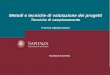 Tecniche di campionamento - uniroma1.it · 2016-03-19 · Metodi e tecniche di valutazione dei progetti Tecniche di campionamento Prof.ssa Isabella Santini Facoltà di Medicina e