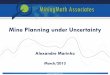 Mine Planning under Uncertainty - CEERMIN€¦ · 26 MiningMath Software Operational Schedule + Ultimate Pit + Multiple Destinations + Cutoff Optimization + Risk Analysis 3,0 4,0