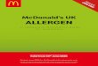 McDonald’s UK ALLERGEN€¦ · This booklet provides allergen information in bold, CAPITALS via the ingredient declarations. Please ensure you thoroughly read the ingredient declarations