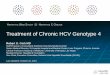 Treatment of Chronic HCV Genotype 4 · Treatment of Chronic HCV Genotype 4 Background •HCV infects ~ 5 million people in the US today •Genotype 4 accounts for about 1-2% of HCV