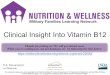 Clinical Insight Into Vitamin B12 · 1. List populations and groups at risk of vitamin B12 deficiency/inadequate vitamin B12 status 2. Understand what constitute adequate vitamin